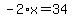 -2%2Ax=34
