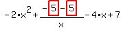 -2%2Ax%5E2%2B%28-highlight_red%28+5+%29-highlight_red%28+5+%29%29%2Fx-4%2Ax%2B7