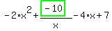 -2%2Ax%5E2%2B%28highlight_green%28+-10+%29%29%2Fx-4%2Ax%2B7