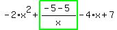 -2%2Ax%5E2%2Bhighlight_green%28+%28-5-5%29%2Fx+%29-4%2Ax%2B7