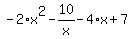 -2%2Ax%5E2-10%2Fx-4%2Ax%2B7