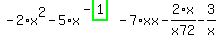 -2%2Ax%5E2-5%2Ax%5E%28-highlight_green%28+1+%29%29-7%2Axx-2%2Fx72%2Ax-3%2Fx