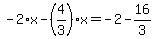 -2%2Ax-%284%2F3%29%2Ax=-2-16%2F3