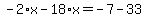 -2%2Ax-18%2Ax=-7-33