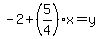 -2%2B%285%2F4%29x=y