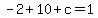 -2%2B10%2Bc=1