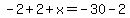 -2%2B2%2Bx=-30-2