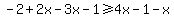 -2%2B2x-3x-1%3E=4x-1-x