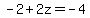 -2%2B2z=-4