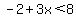 -2%2B3x%3C8