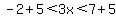 -2%2B5%3C3x%3C7%2B5