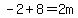 -2%2B8=2m
