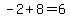 -2%2B8+=+6