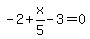 -2%2Bx%2F5-3=0