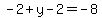 -2%2By-2+=+-8
