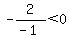 -2%2F%28-1%29%3C0