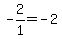 -2%2F1=-2