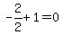 -2%2F2%2B1=0