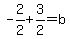 -2%2F2%2B3%2F2=b