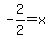 -2%2F2=x