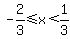 -2%2F3%3C=x%3C1%2F3