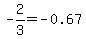 -2%2F3=-0.67
