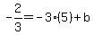 -2%2F3=-3%285%29%2Bb