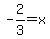-2%2F3=x
