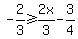 -2%2F3%3E=2x%2F3-3%2F4