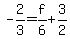 -2%2F3+=+f%2F6+%2B+3%2F2+
