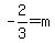 -2%2F3+=+m