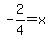 -2%2F4=x