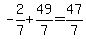 -2%2F7%2B49%2F7=47%2F7