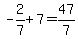 -2%2F7%2B7=47%2F7