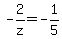 -2%2Fz+=+-1%2F5