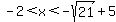 -2%3C+x+%3C-sqrt%2821%29%2B5