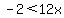 -2%3C12x