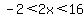-2%3C2x%3C16