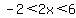 -2%3C2x%3C6