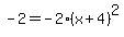 -2=-2%28x%2B4%29%5E2