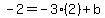 -2=-3%282%29%2Bb