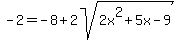-2=-8%2B2sqrt%282x%5E2%2B5x-9%29