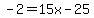 -2=15x-25