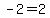 -2=2