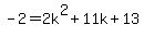 -2=2k%5E2%2B11k%2B13