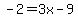 -2=3x-9