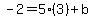 -2=5%283%29%2Bb
