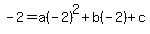 -2=a%28-2%29%5E2%2Bb%28-2%29%2Bc