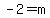 -2=m