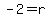 -2=r+